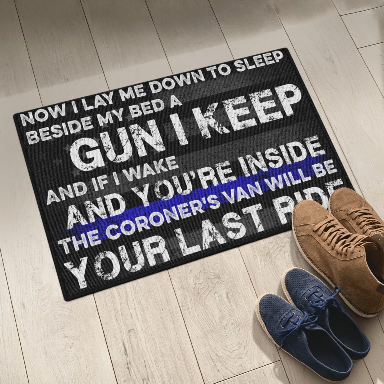 Now I lay me down to sleep be side my bed a gun I keep doormat 15