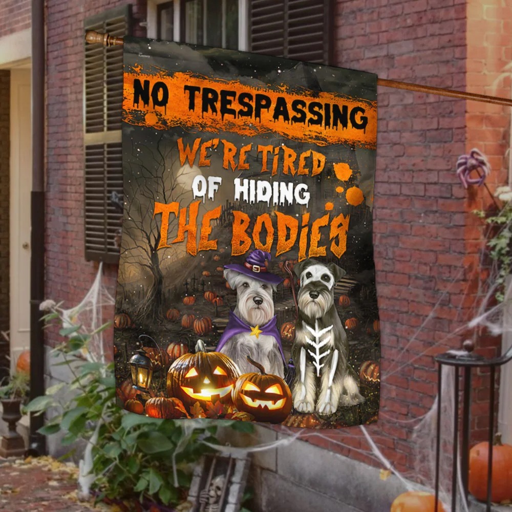 Schnauzer No trespassing We’re Tired Of Hiding The Bodies Halloween Flag 7