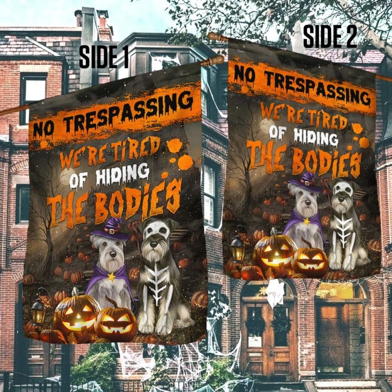 Schnauzer No trespassing We’re Tired Of Hiding The Bodies Halloween Flag 17