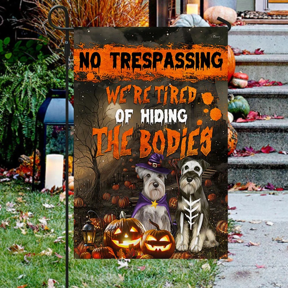 Schnauzer No trespassing We’re Tired Of Hiding The Bodies Halloween Flag 12