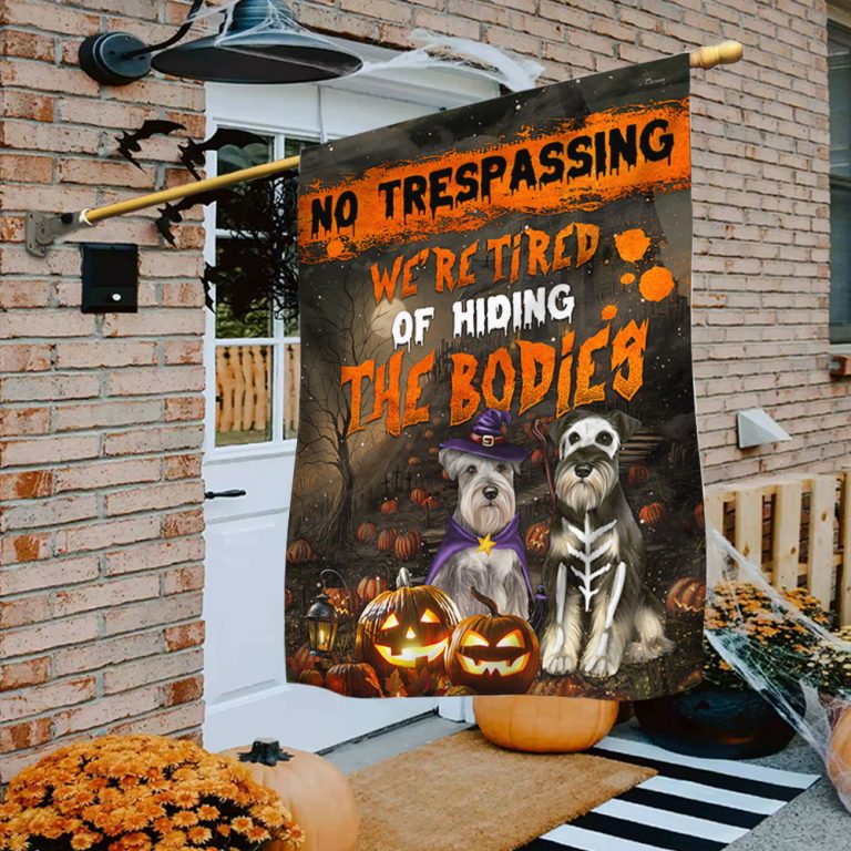 Schnauzer No trespassing We’re Tired Of Hiding The Bodies Halloween Flag 16
