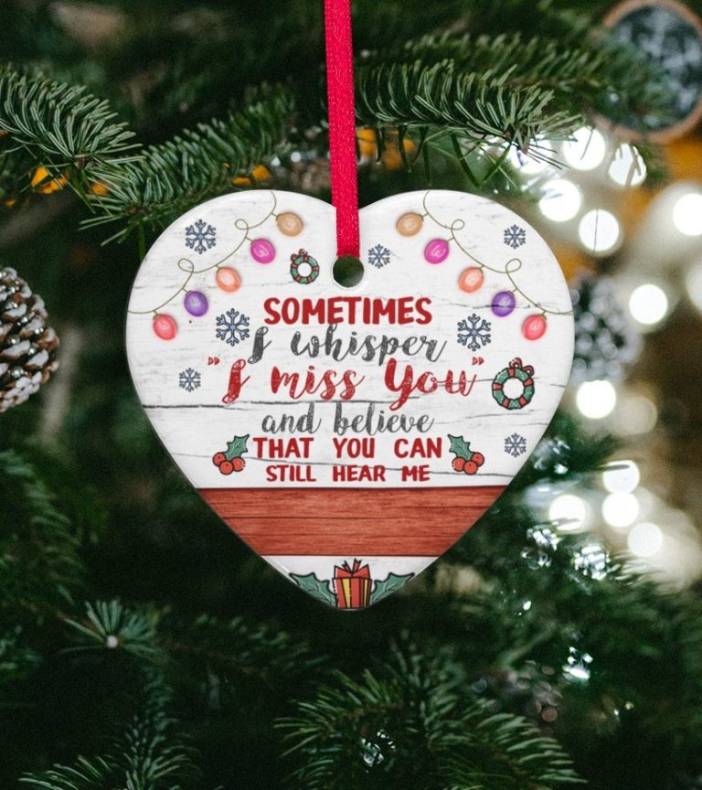 Sometime I whisper I miss you and believe that you can still hear me heart hanging ornament 6