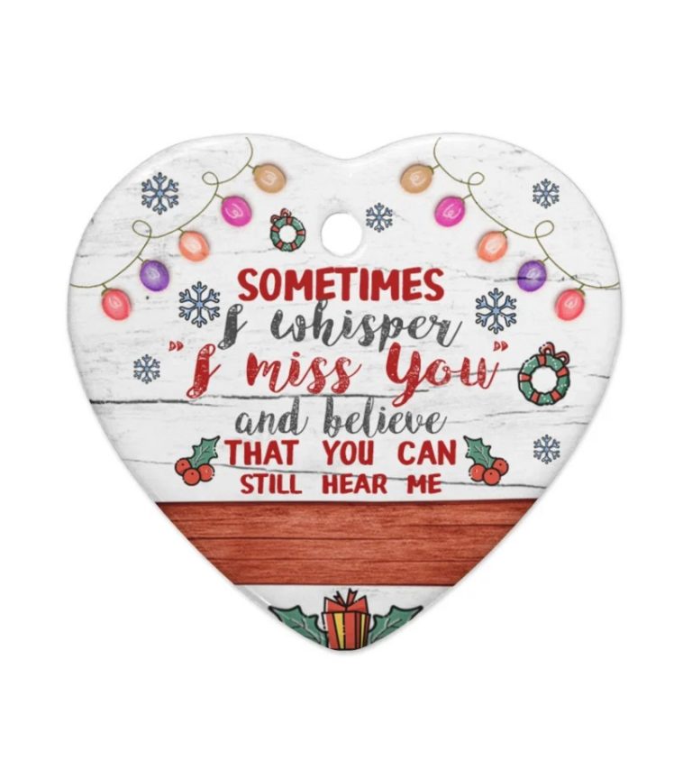 Sometime I whisper I miss you and believe that you can still hear me heart hanging ornament 7