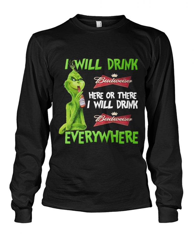 The Grinch I will drink Budweiser here or there everywhere shirt, hoodie 15