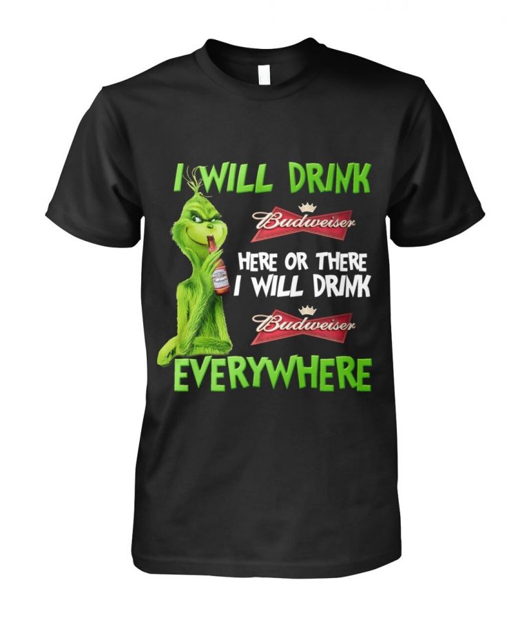 The Grinch I will drink Budweiser here or there everywhere shirt, hoodie 13