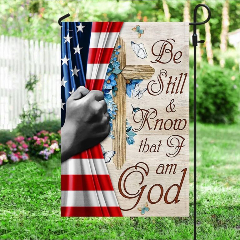 LIMITED God Jesus Be Still And Know That I Am God American flag 14