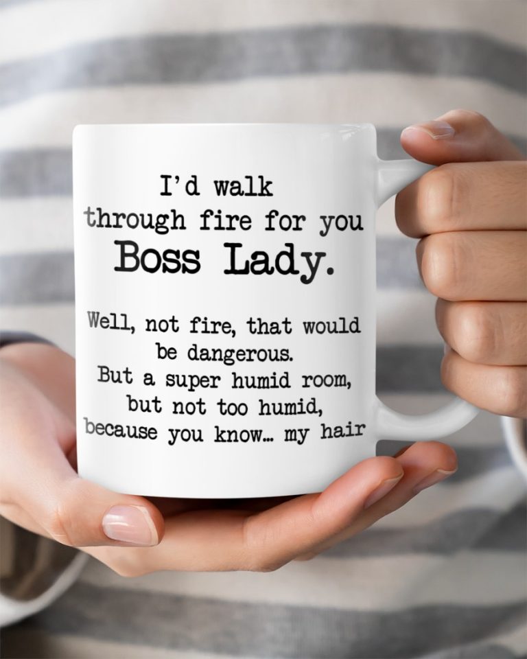 HOT I'd walk through fire for you Boss Lady Mug 12