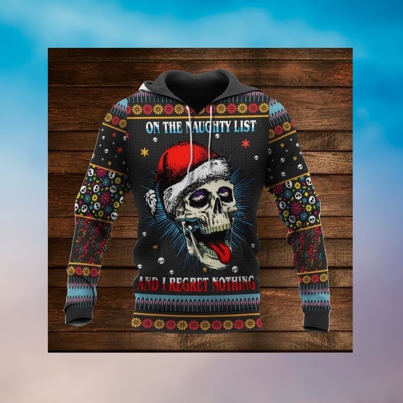 NEW Oh the naughty list and i regret nothing skull christmas sweater, Hoodie 2