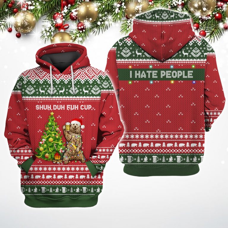 NEW Shuh Duh Fuh Cup I Hate People Christmas Bear Beer Hoodie, Shirt 10