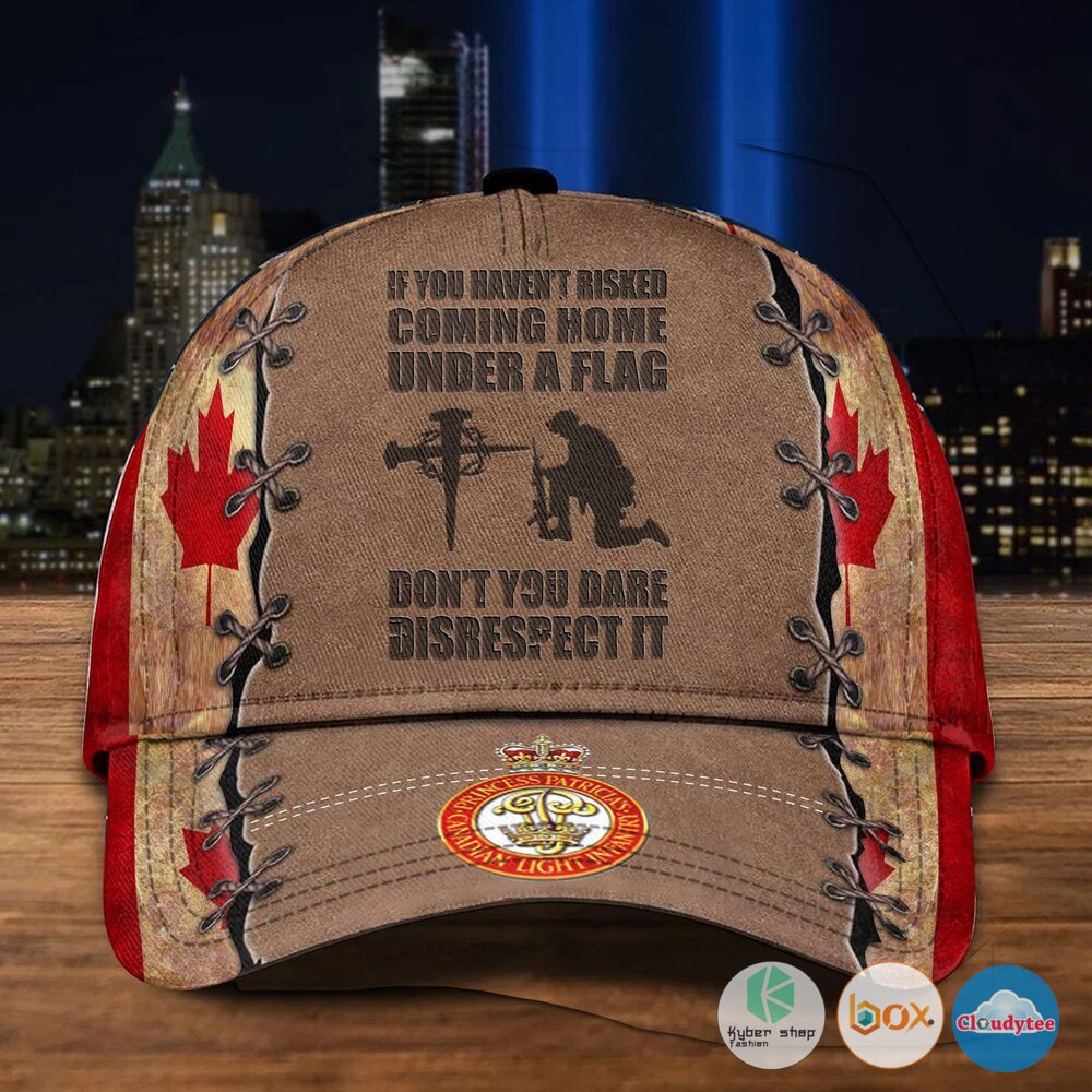 Canadian_Light_Infantry_If_You_Havent_Risked_Coming_Home_Under_Flag_Cap