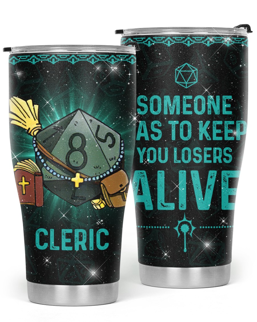 Dungeons_and_Dragons_Someone_has_to_keep_you_losers_alive_Cleric_Tumbler