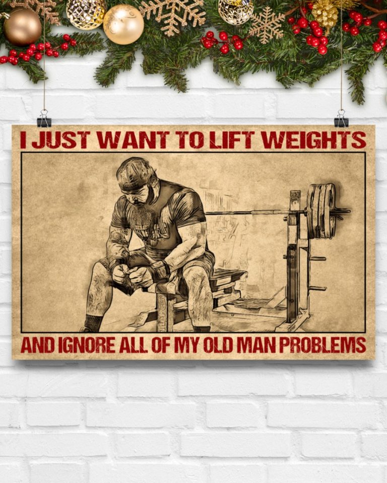 I-Just-Want-To-Lift-Weights-And-Ignore-All-Of-My-Old-Man-Problems-poster-4