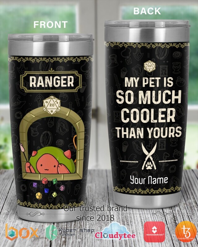 Personalized_Ranger_My_pet_is_so_much_cooler_than_yours_tumbler_1