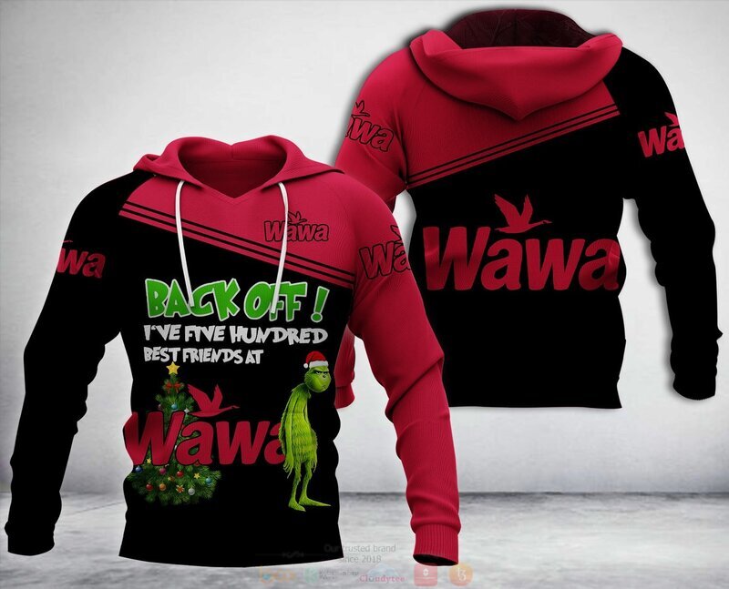 Grinch_Back_Off_Ive_Five_Hundred_Best_Friends_At_Wawa_3d_Hoodie