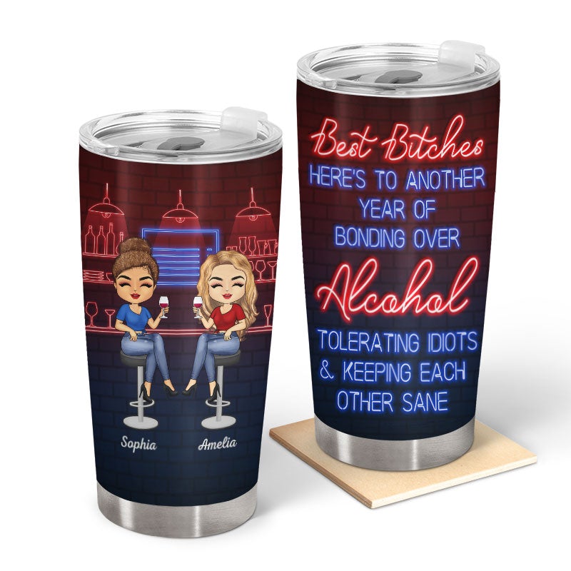 Personalized-Best-Bitches-Heres-To-Another-Year-Of-Bonding-Over-Alcohol-tumbler-1