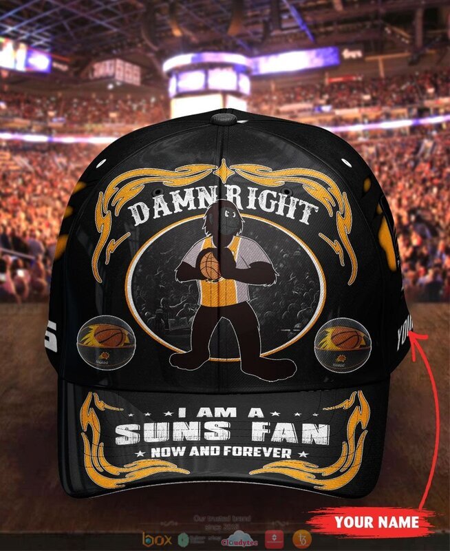 Personalized_Damn_Right_I_am_a_Phoenix_Suns_fan_now_and_forever_custom_cap