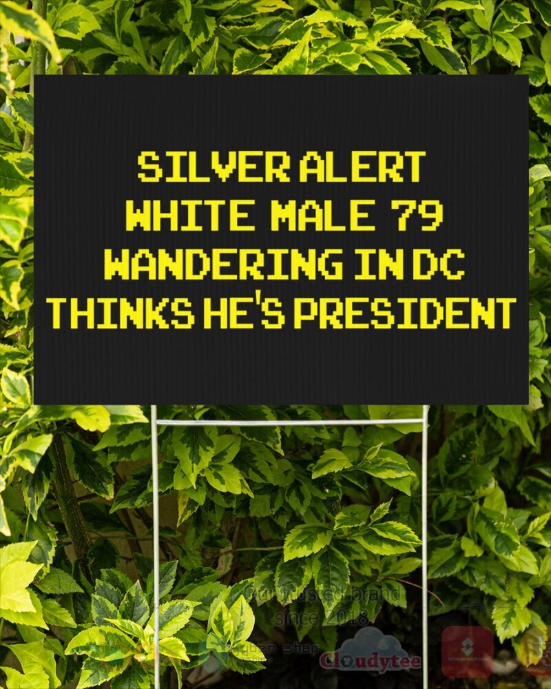 Silver_Alert_White_Male_79_Wandering_In_Dc_Thinks_Hes_President_Yard_Signs_1