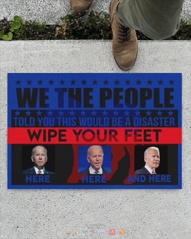 We_The_People_Told_You_This_Would_Be_A_Disaster_Biden_doormat