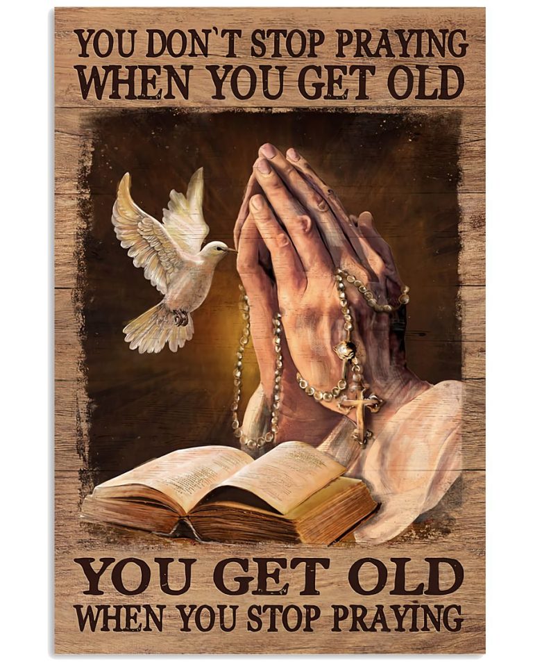You-dont-stop-praying-when-you-get-old-poster