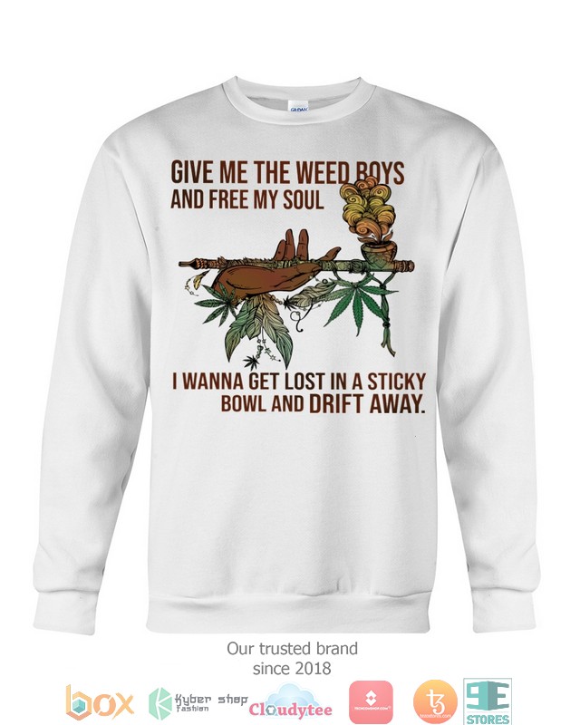 Give_me_the_weed_boys_and_free_my_soul_I_wanna_get_lost_in_a_sticky_2d_shirt_hoodie_1_2