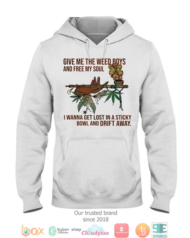 Give_me_the_weed_boys_and_free_my_soul_I_wanna_get_lost_in_a_sticky_2d_shirt_hoodie_1_2_3_4_5_6_7_8_9