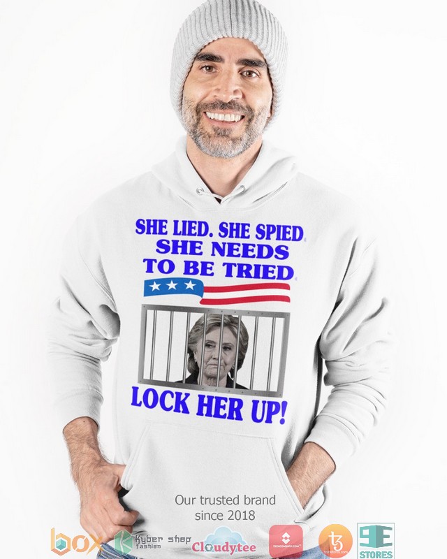 Hillary_Clinton_She_lied_she_spied_she_needs_to_be_tried_prison_2d_shirt_hoodie_1