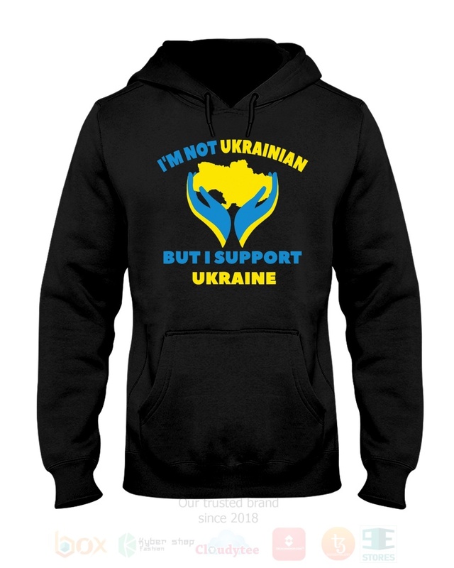 Im_Not_Ukrainian_But_I_Support_Ukraine_2D_Hoodie_Shirt_1