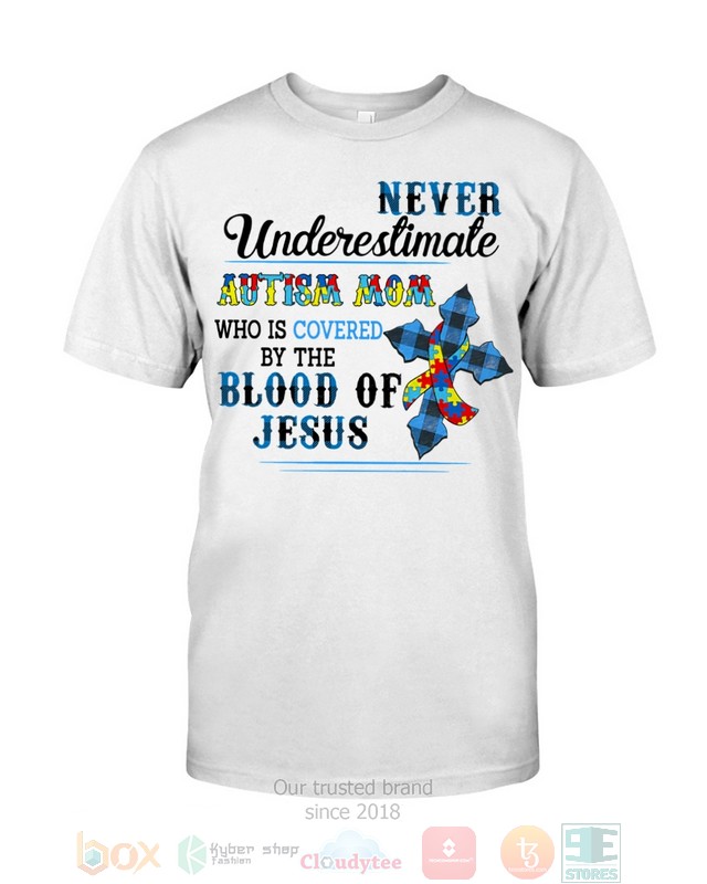 Never_Underestimate_Autism_Mom_who_is_covered_by_the_blood_of_Jesus_2d_shirt_hoodie
