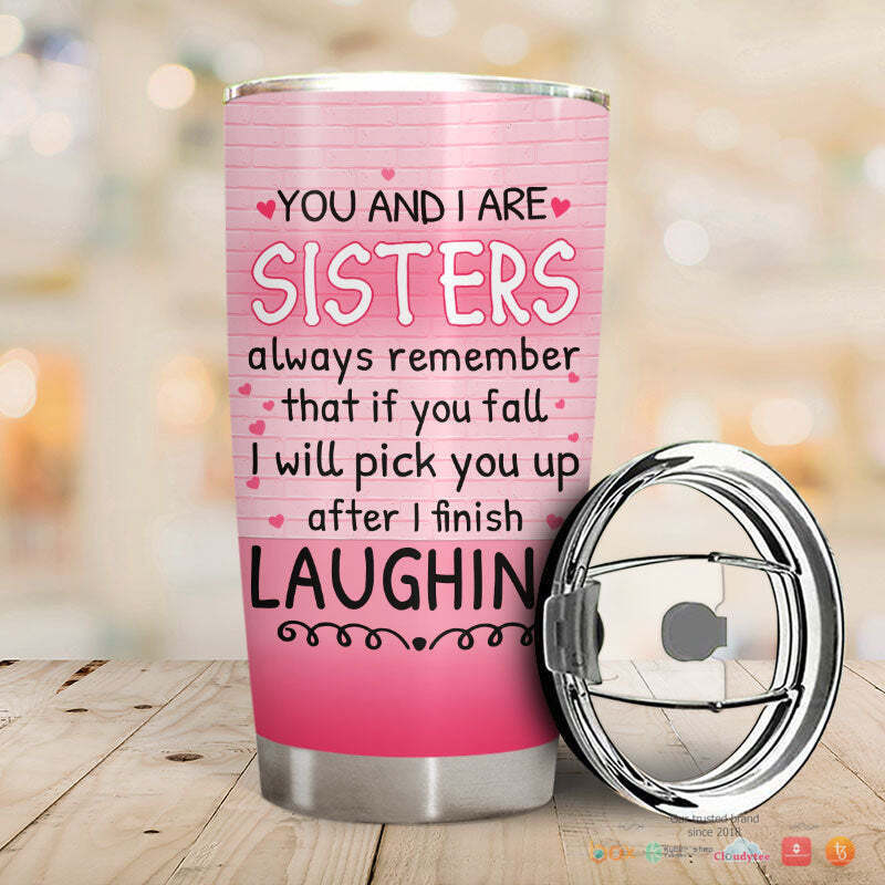 Personalized_You_and_I_are_sister_After_I_Finish_Laughing_tumbler_1
