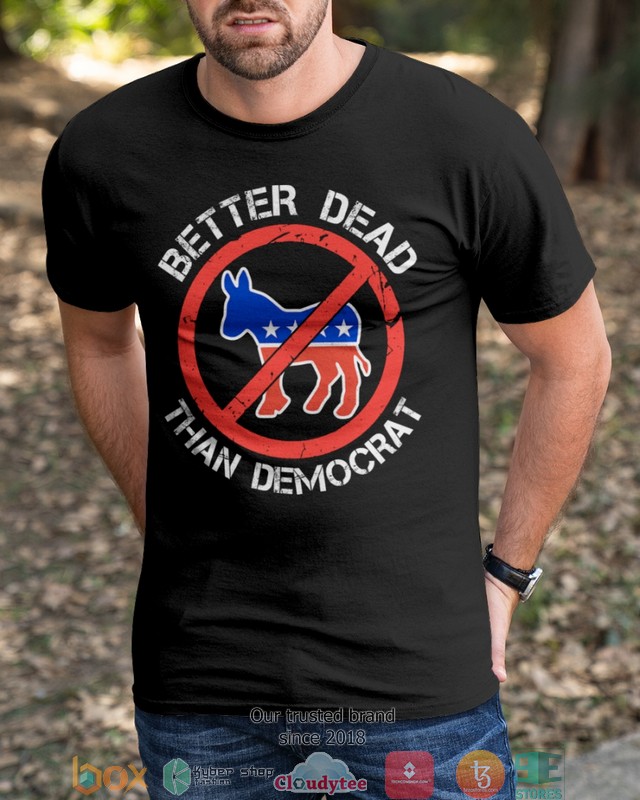 Better_Dead_than_democrat_2d_shirt_hoodie