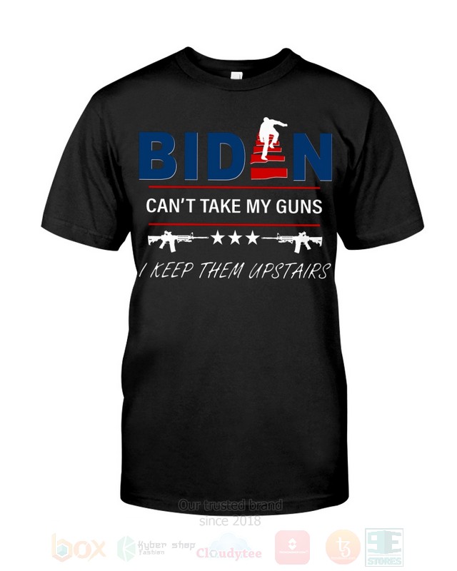 Biden_Cant_Take_My_Guns_I_Keep_Them_Upstairs_2D_Hoodie_Shirt