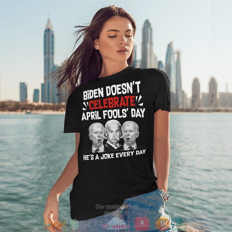 Biden_doesnt_celebrate_april_fools_day_hes_a_joke_everyday_t-shirt