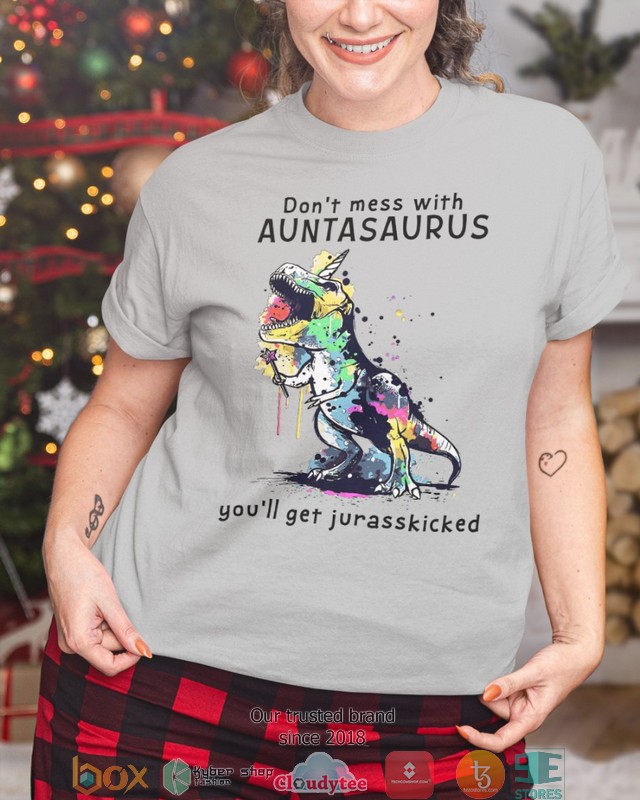 Dont_mess_with_Auntasaurus_you_will_get_jurasskicked_2d_shirt_hoodie