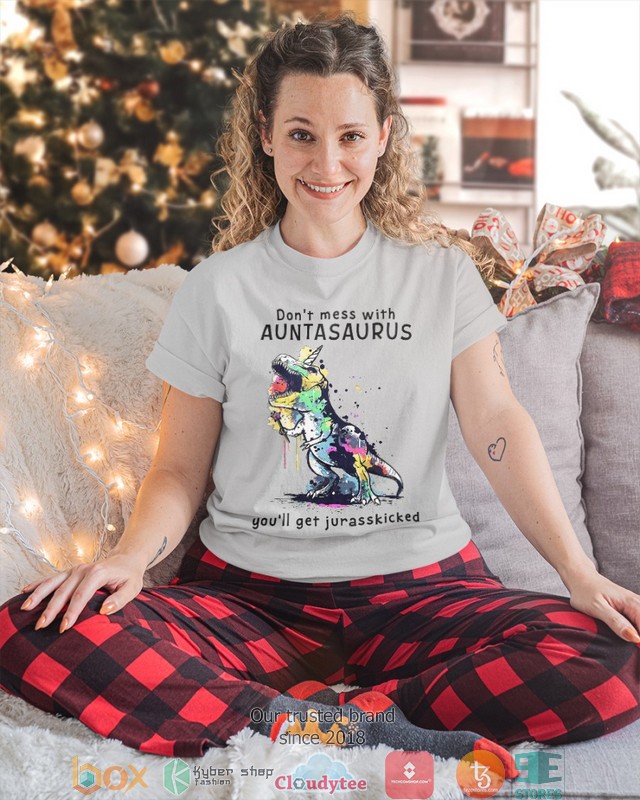 Dont_mess_with_Auntasaurus_you_will_get_jurasskicked_2d_shirt_hoodie_1