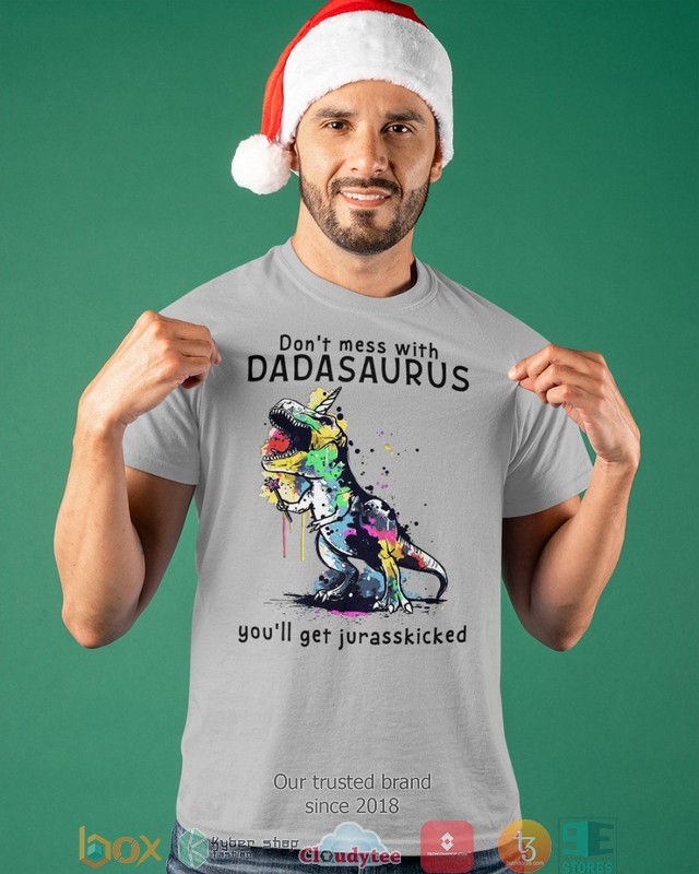 Dont_mess_with_Dadasaurus_you_will_get_jurasskicked_2d_shirt_hoodie