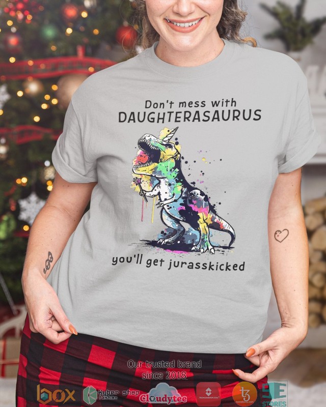 Dont_mess_with_Daughterasaurus_you_will_get_jurasskicked_2d_shirt_hoodie