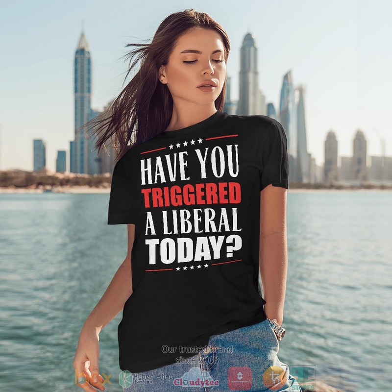 Have_You_Triggered_A_Liberal_Today_shirt_long_sleeve