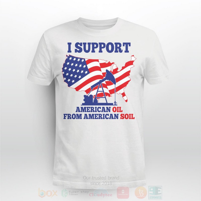 I_Support_A_Merican_Oil_From_American_Soil_2D_Hoodie_Shirt