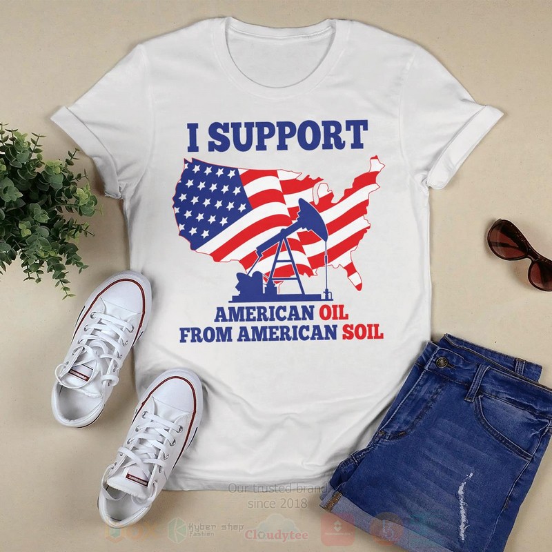 I_Support_A_Merican_Oil_From_American_Soil_2D_Hoodie_Shirt_1