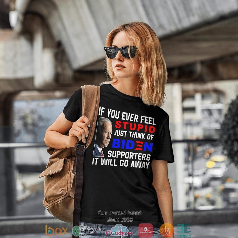 If_you_ever_feel_just_think_of_Biden_2d_T-shirt