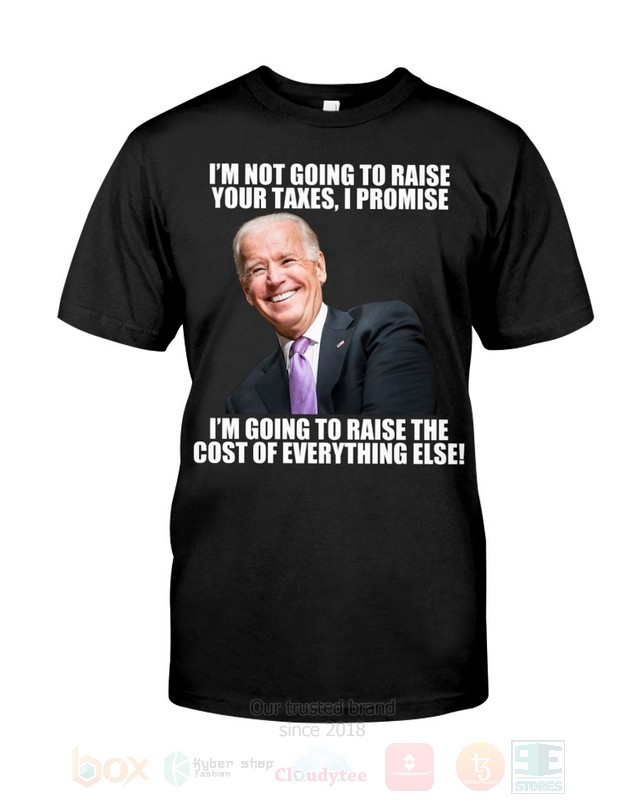 Joe_Biden_Im_Not_Going_To_Raise_Your_Taxes_I_Promise_2D_Hoodie_Shirt