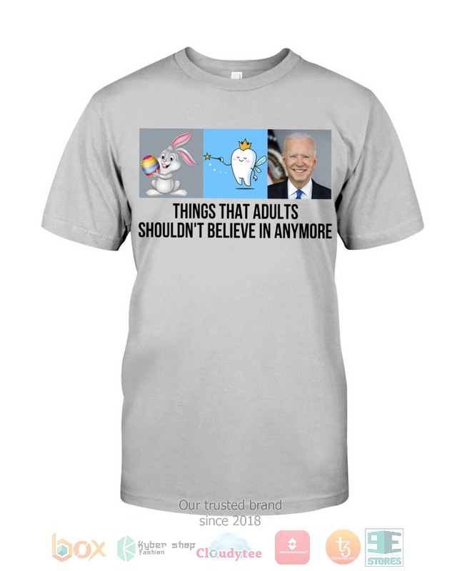 Joe_Biden_Things_that_adults_shouldnt_belive_in_anymore_2d_shirt_hoodie