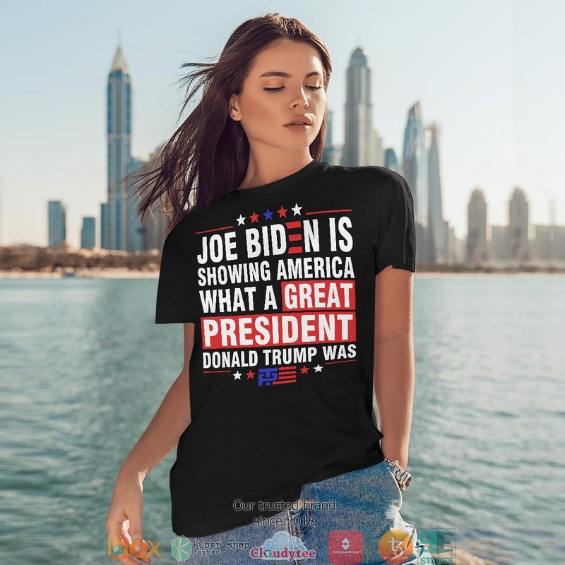 Joe_Biden_is_showing_America_What_a_great_president_Donald_Trump_was_2d_T-shirt