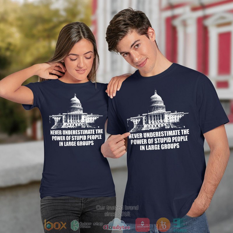 Never_Underestimate_The_Power_Of_Stupid_People_In_Large_Groups_Capitol_shirt_long_sleeve_1