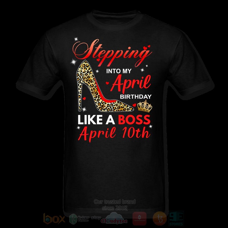 Stepping_Into_My_April_Birthday_Like_A_Boss_April_10th_T-shirt