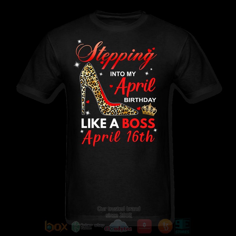 Stepping_Into_My_April_Birthday_Like_A_Boss_April_16th_T-shirt