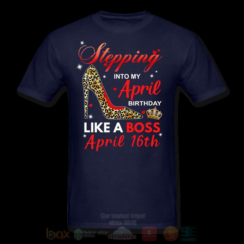Stepping_Into_My_April_Birthday_Like_A_Boss_April_16th_T-shirt_1