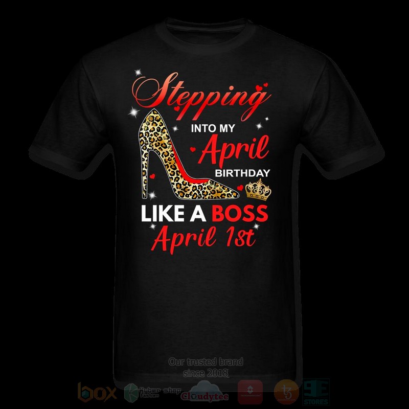 Stepping_Into_My_April_Birthday_Like_A_Boss_April_1st_T-shirt