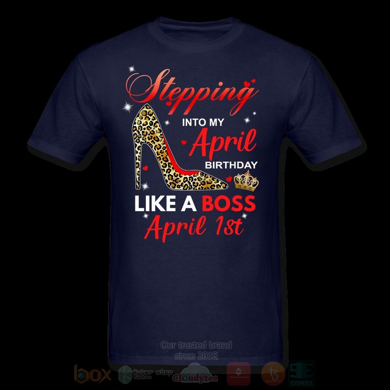 Stepping_Into_My_April_Birthday_Like_A_Boss_April_1st_T-shirt_1