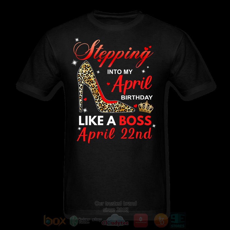 Stepping_Into_My_April_Birthday_Like_A_Boss_April_22nd_T-shirt
